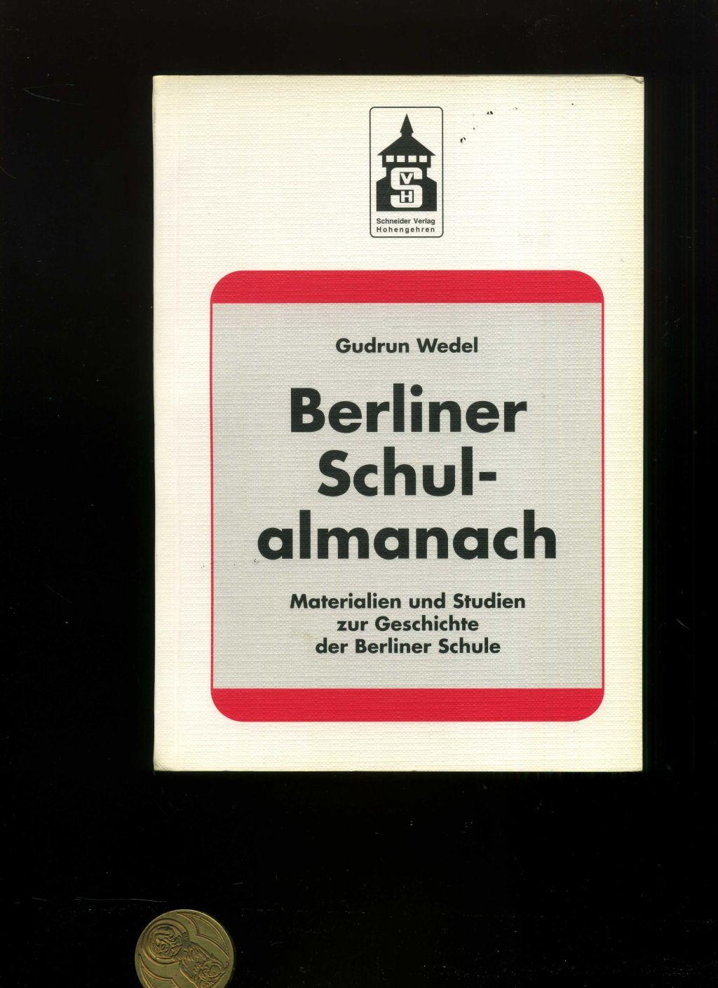 Berliner Schulalmanach: Verzeichnis aller offentlichen allgemeinbildenden Schulen in Berlin (West), 1952-1982. In der Reihe: Materialien und Studien zur Geschichte der Berliner Schule. Band 10. - Wedel, Gudrun.