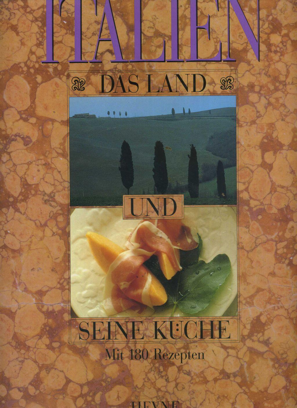 Italien. Das Land und seine Küche. Mit 180 Rezepten