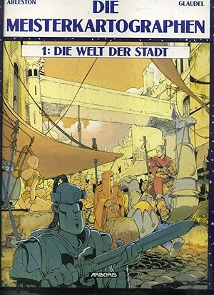 Die Meisterkartographen. BAND 1:Die welt der Stadt. Text von Scotch Arleston. Zeichnungen von Pau...