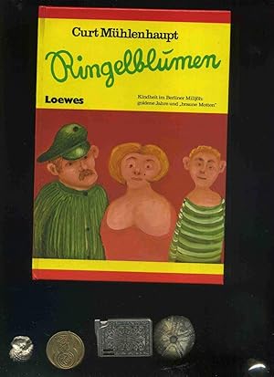 Ringelblumen. Kindheit im Berliner Milljöh: goldene Jahre und 'braune Motten'. Von Mühlenhaupt Si...