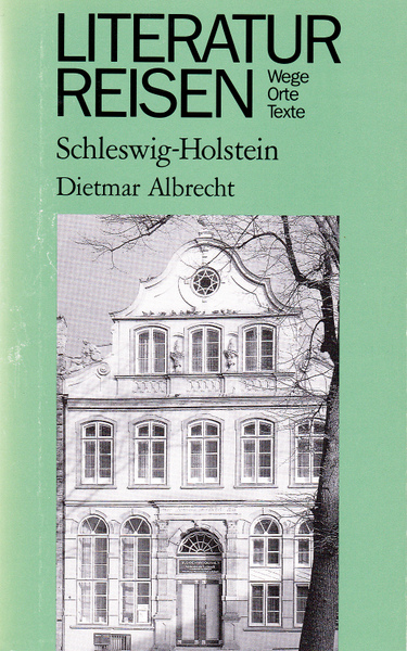 Wege Orte Texte Albrecht Dietmar Literaturreisen Schleswig-Holstein