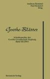 Goethe-Blätter. Schriftenreihe der Goethe-Gesellschaft Siegburg e.V. / Goethe-Blätter