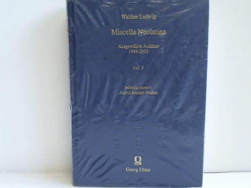 Miscella Neolatina. Ausgewählte Aufsätze 1989-2003. Volumen 3. Edenda curavit Astrid Steiner-Weber.