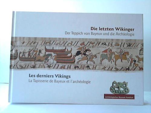Die letzten Wikinger: der Teppich von Bayeux und die Archäologie
