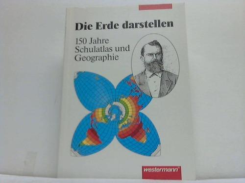 Die Erde darstellen. 150 Jahre Schulatlas und Geographie