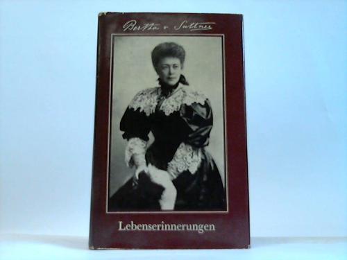 Kämpferin für den Frieden: Bertha von Suttner. Lebenserinnerungen, Reden und Schriften.