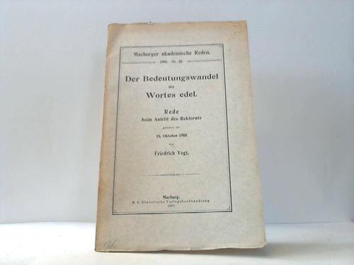 Der Bedeutungswandel des Wortes Edel: Rede beim Antritt des Rektorats Gehalten am 18. Oktober 1908