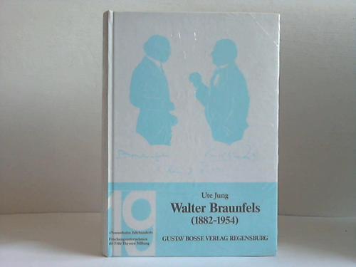 Walter Braunfels (1882-1954) (Studien zur Musikgeschichte des 19. Jahrhunderts ; Bd 58)