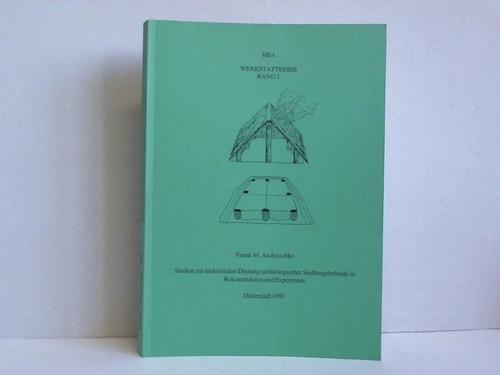 Studien zur funktionalen Deutung archäologischer Siedlungsbefunde in Rekonstruktion und Experiment