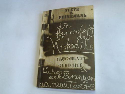 Die Herrschaft der Krokodile. Flugblattgedichte, Liebeserklärungen u.a. neue Texte - Peinemann, Steve Bernhard