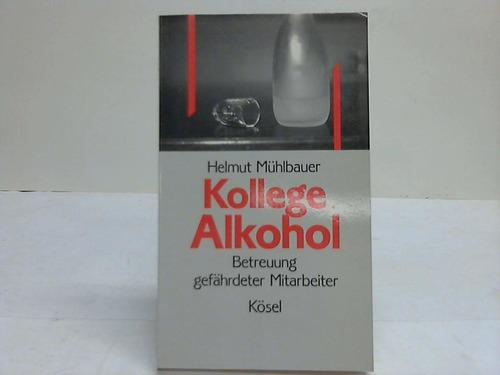 Kollege Alkohol. Betreuung gefährdeter Mitarbeiter