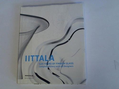 Iittala : 125 Years of Finnish Glass, Complete History with All Designers