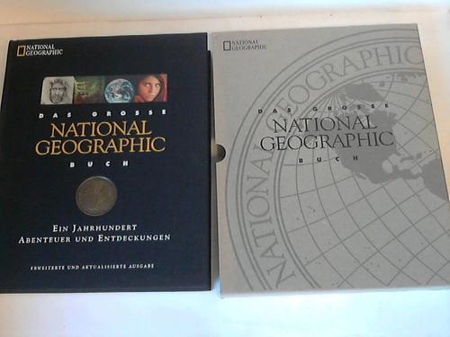 Das grosse National Geographic Buch. Ein Jahrhundert Abenteuer und Entdeckungen - The National Geographic Society