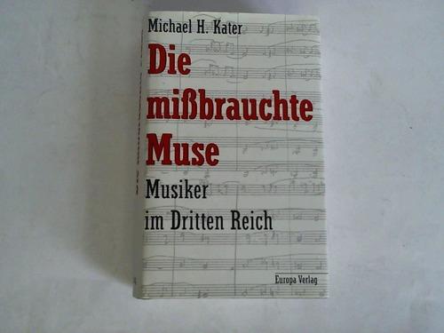 DIE MISSBRAUCHTE MUSE - Musiker im Dritten Reich -,