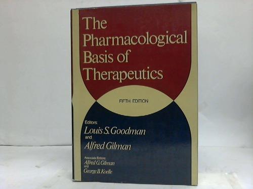 Pharmacological Basis of Therapeutics 8th Ed Gilman, Alfred Goodman Hardcover Pharmacological Basis of Therapeutics 8th Ed Gilman, Alfred Goodman Hardcover
