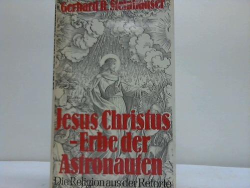 Jesus Christus, Erbe der Astronauten. Die Religion aus der Retorte