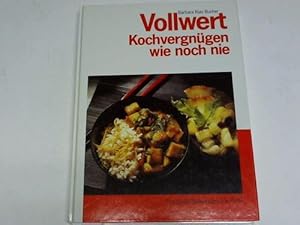 Vollwert. Kochvergnügen wie noch nie. Das große Bildkochbuch in Farbe