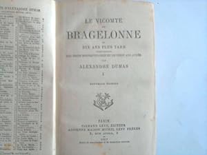 Le vicomte de Bragelonne ou Dix ans plus tard complement des trois Mousquetaires et de vinot ans ...
