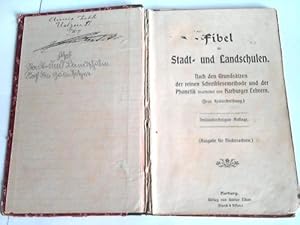 Fibel für Stadt- und Landschulen. nach den Grundsätzen der reinen Schreiblesemethode und der Phon...