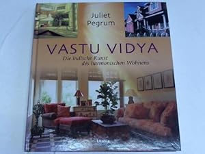 Vastu Vidya. Die indische Kunst des harmonischen Wohnens