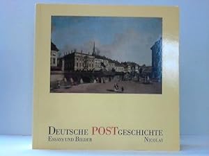 Deutsche Postgeschichte. Essays und Bilder