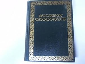 Germanische Wiedererstehung. Ein Werküber die germanischen Grundlagen unserer Stiftung
