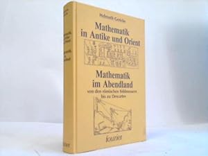 Mathematik in Antike und Orient. Mathematik im Abendland von den römischen Feldmessern bis zu Des...