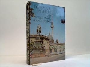 Denkmale in Berlin und in der Mark Brandenburg. Ihre Erhaltung und Pflege