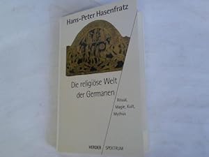 Die religiöse Welt der Germanen. Ritual, Magie, Kult, Mythus