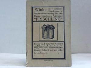 Winke für sparsame Hausfrauen u. Gebrauchsanweisung für den Dampf-Einkoch-Apparat Frischling
