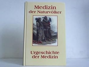 Medizin der Naturvölker. Beiträge zur Urgeschichte der Medizin