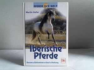 Iberische Pferde. Rassen, Reitweisen. Kauf. Haltung