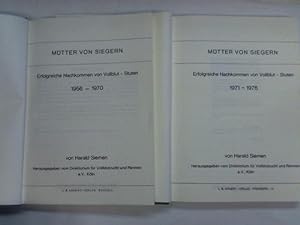 Mütter von Siegern. Erfolgreiche Nachkommen von Vollblut - Stuten 1956 - 1970/ 1971 - 1976. 2 Bände