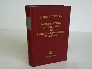 Nöthiger Vorrath zur Geschichte der deutschen Dramatischen Dichtkunst. Oder Verzeichniß aller Deu...