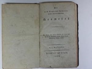 Der durch Fragen und antworten wohl unterrichtende Geometer. Ein Merk- und Hülfs-Büchlein für sol...