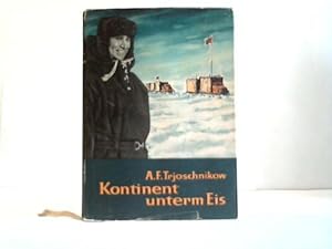 Kontinent unterm Eis. Fahrten und Forschungen in Antarktika