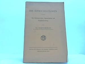 Die Nitrocellulosen. Ihre Bildungsweisen, Eigenschaften und Zusammensetzung