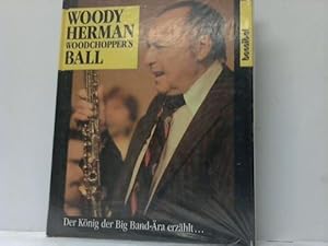 Woody Herman. Woodchopper`s Ball. Der König der Big Band-Ära erzählt.