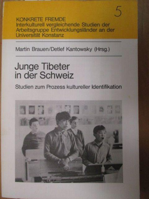 Junge Tibeter in der Schweiz. Studien zum Prozess kultureller Identifikation. KONKRETE FREMDE. Interkulturell vergleichende Studien der Arbeitsgruppe Entwicklungsländer an der Universität Konstanz 5. - Brauen, Martin [Hrsg.]