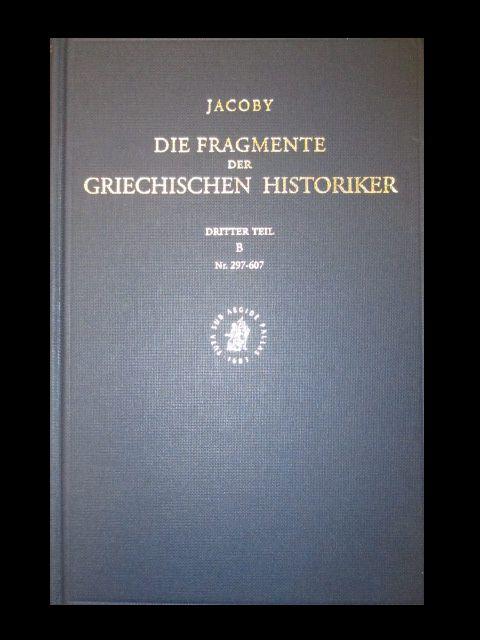 Die Fragmente der Griechischen Historiker. Dritter Teil. Geschichte von Staedten und Voelkern (Horographie und Ethnographie). B, Autoren ueber einzelne Staedte (Laender), Nr. 297 - 607, Dritte Auflage. - Jacoby, Felix