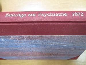 Beiträge zur Psychiatrie. Herausgegeben von Mitarbeitern der allgemeinen Zeitschrift für Psychiat...