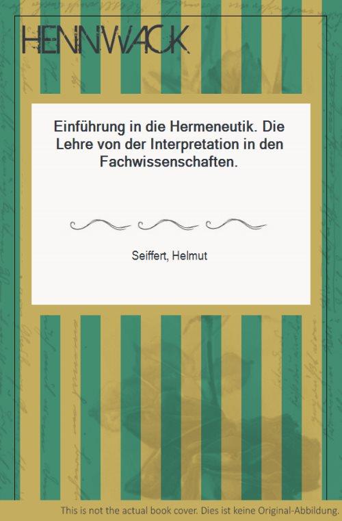 Einführung in die Hermeneutik. Die Lehre von der Interpretation in den Fachwissenschaften.