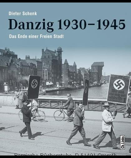 Danzig 1930-1945. Das Ende einer Freien Stadt.