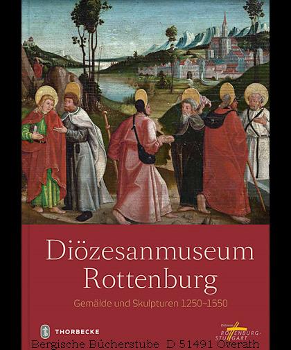 Diözesanmuseum Rottenburg. Gemälde und Skulpturen 1250 - 1550.