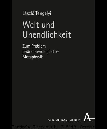 Welt und Unendlichkeit. Zum Problem phänomenologischer Metaphysik. 3. Aufl. - Tengelyi, László