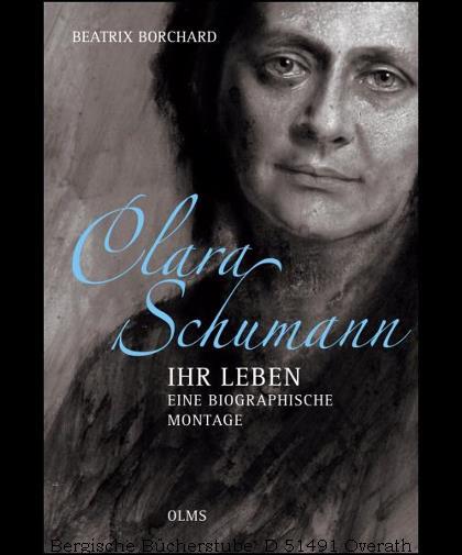 Clara Schumann - Ihr Leben. Eine biographische Montage. Mit einem Essay der Autorin 