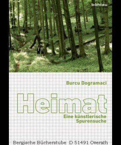 Heimat. Eine künstlerische Spurensuche. - Dogramaci, Burcu