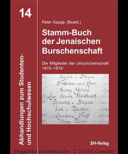 Stamm-Buch der Jenaischen Burschenschaft. Die Mitglieder der Urburschenschaft 1815-1819. (Abhandlungen zum Studenten- und Hochschulwesen 14).
