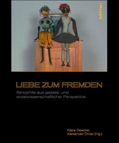 Liebe zum Fremden. Xenophilie aus geistes- und sozialwissenschaftlicher Perspektive. - Deecke, Klara / Drost, Alexander