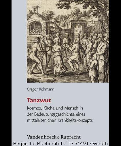 Tanzwut: Kosmos, Kirche und Mensch in der Bedeutungsgeschichte eines mittelalterlichen Krankheitskonzepts (Historische Semantik 19) (German Edition)